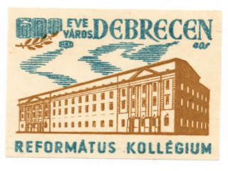 Debrecen 600 year - Reformed college Debrecen 600 year - Reformed college